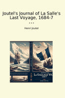 Joutel's Journal of La Salle's Last Voyage, 1684-7