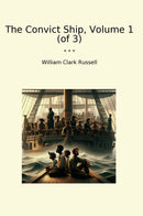 The Convict Ship, Volume 1 (of 3)