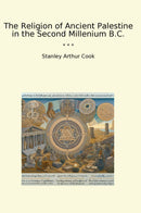 The Religion of Ancient Palestine in the Second Millenium B.C.