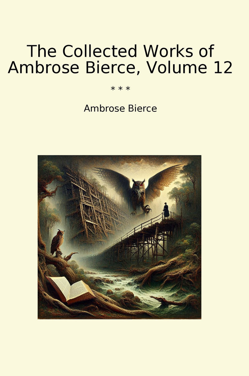 The Collected Works of Ambrose Bierce, Volume 12
