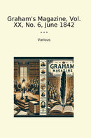 Graham's Magazine, Vol. XX, No. 6, June 1842