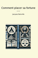 Comment placer sa fortune
