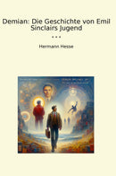 Demian: Die Geschichte von Emil Sinclairs Jugend