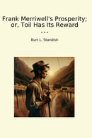 Frank Merriwell's Prosperity; or, Toil Has Its Reward