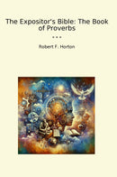 The Expositor's Bible: The Book of Proverbs