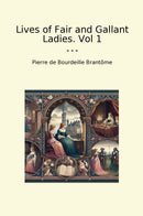 Lives of Fair and Gallant Ladies. Vol 1