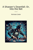 A Sharper's Downfall; Or, Into the Net