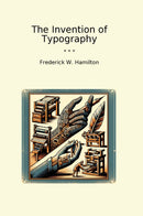 The Invention of Typography