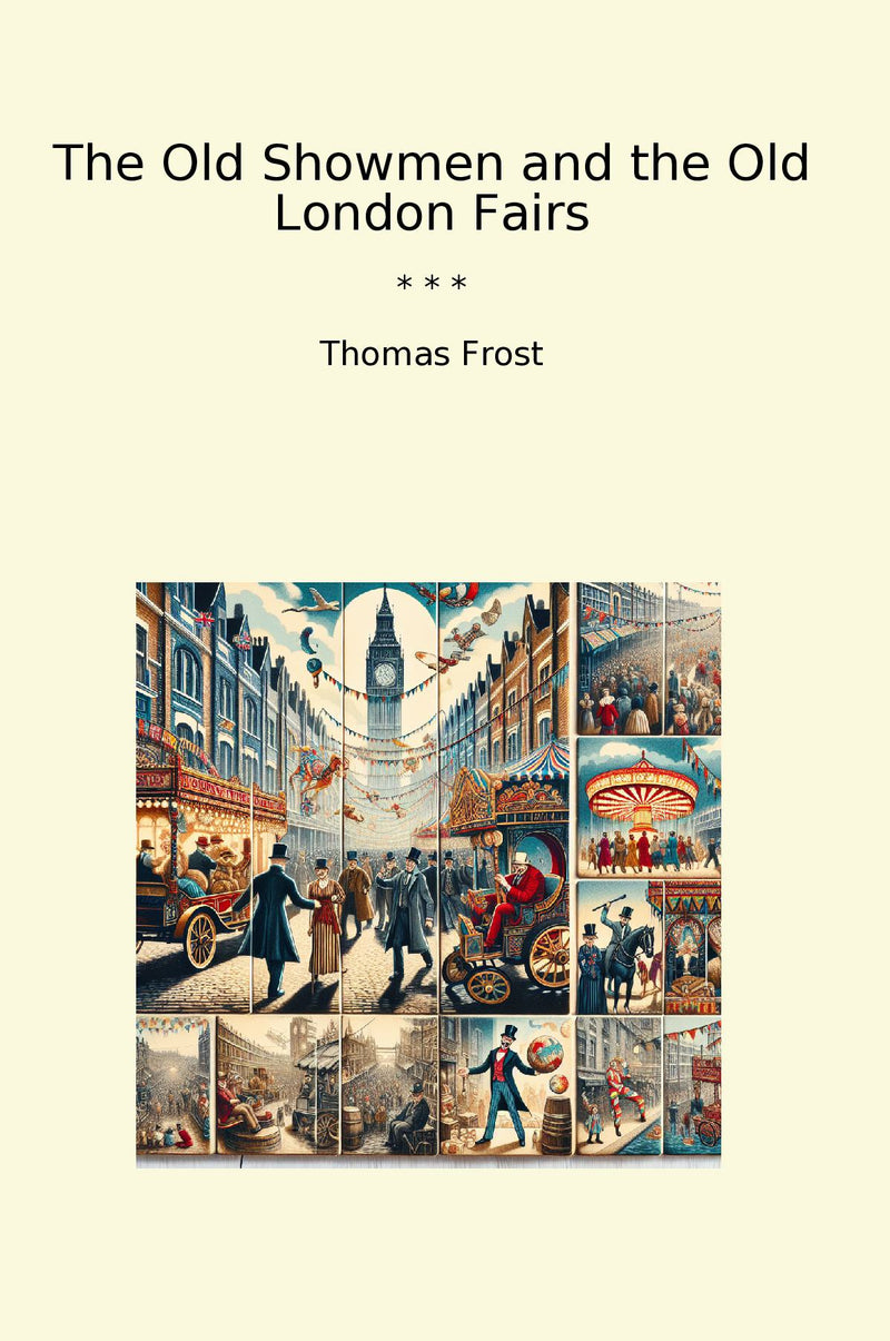 The Old Showmen and the Old London Fairs