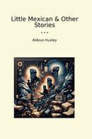 Little Mexican & Other Stories