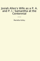 Josiah Allen's Wife as a P. A. and P. I.: Samantha at the Centennial