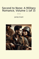 Second to None: A Military Romance, Volume 1 (of 3)