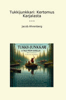 Tukkijunkkari: Kertomus Karjalasta