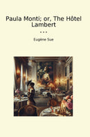 Paula Monti; or, The Hôtel Lambert