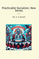 Practicable Socialism, New Series