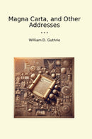 Magna Carta, and Other Addresses
