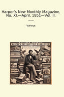 Harper's New Monthly Magazine, No. XI.—April, 1851—Vol. II.