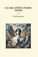 Le vœu d'être chaste: roman