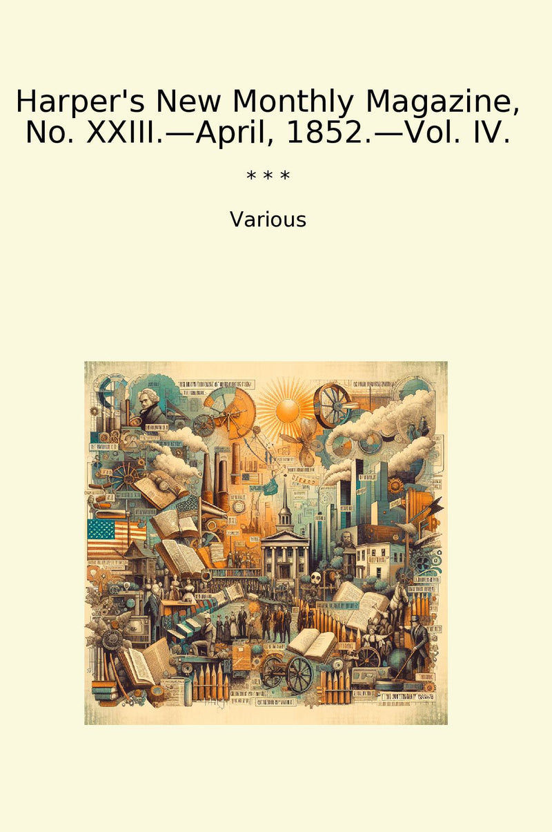 Harper's New Monthly Magazine, No. XXIII.—April, 1852.—Vol. IV.