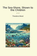 The Sea-Shore, Shown to the Children