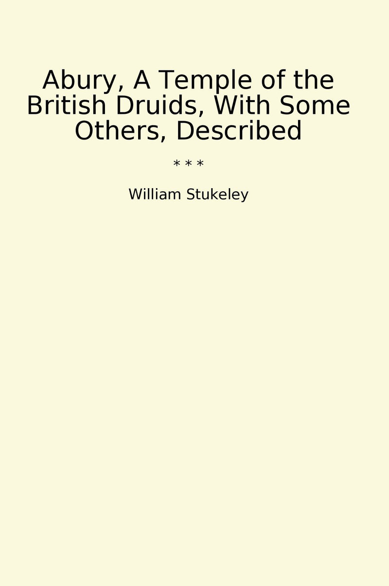 Abury, A Temple of the British Druids, With Some Others, Described