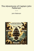 The Adventures of Captain John Patterson