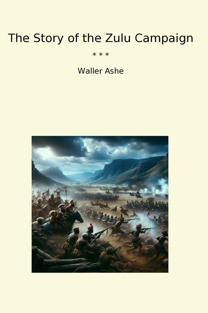 The Story of the Zulu Campaign