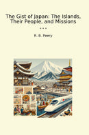 The Gist of Japan: The Islands, Their People, and Missions
