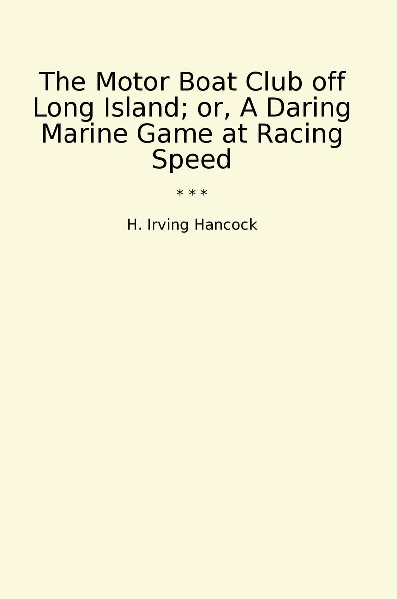 The Motor Boat Club off Long Island; or, A Daring Marine Game at Racing Speed