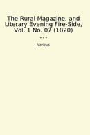 The Rural Magazine, and Literary Evening Fire-Side, Vol. 1 No. 07 (1820)