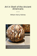Art in Shell of the Ancient Americans
