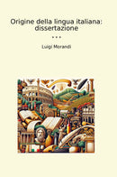 Origine della lingua italiana: dissertazione