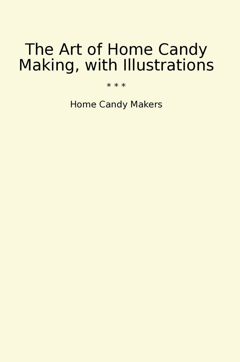 The Art of Home Candy Making, with Illustrations