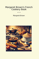 Margaret Brown's French Cookery Book