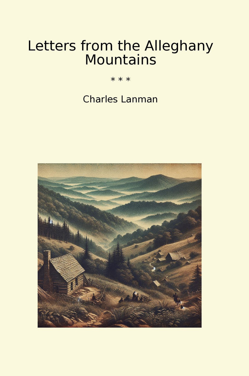 Letters from the Alleghany Mountains