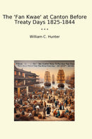 The 'Fan Kwae' at Canton Before Treaty Days 1825-1844