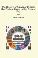 The History of Signboards, from the Earliest times to the Present Day