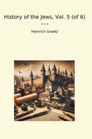 History of the Jews, Vol. 5 (of 6)