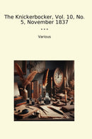 The Knickerbocker, Vol. 10, No. 5, November 1837