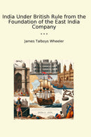 India Under British Rule from the Foundation of the East India Company