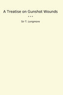 A Treatise on Gunshot Wounds