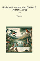 Birds and Nature Vol. 09 No. 3 [March 1901]
