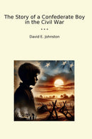 The Story of a Confederate Boy in the Civil War