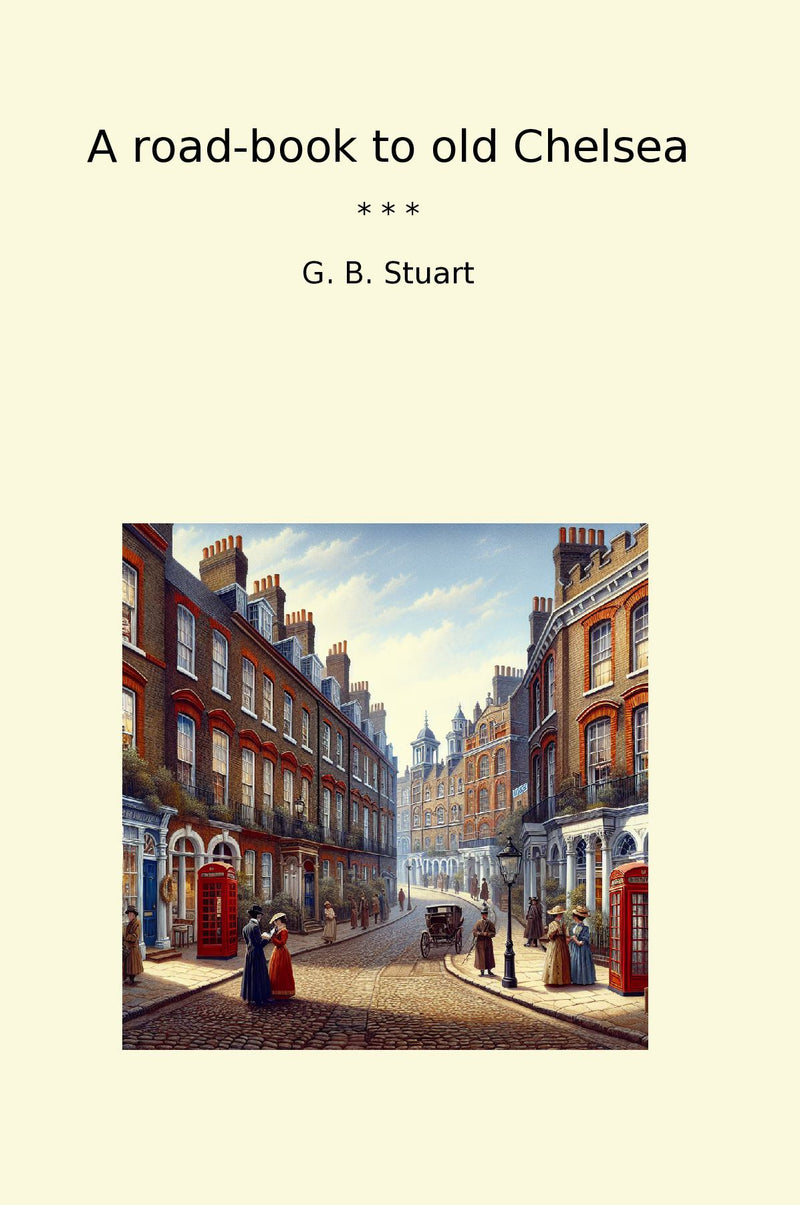 A road-book to old Chelsea