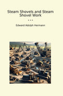 Steam Shovels and Steam Shovel Work