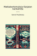 Matkakertomuksia Karjalan kankahilta