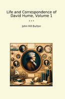 Life and Correspondence of David Hume, Volume 1
