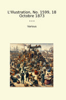 L'Illustration, No. 1599, 18 Octobre 1873