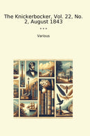 The Knickerbocker, Vol. 22, No. 2, August 1843