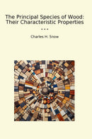 The Principal Species of Wood: Their Characteristic Properties